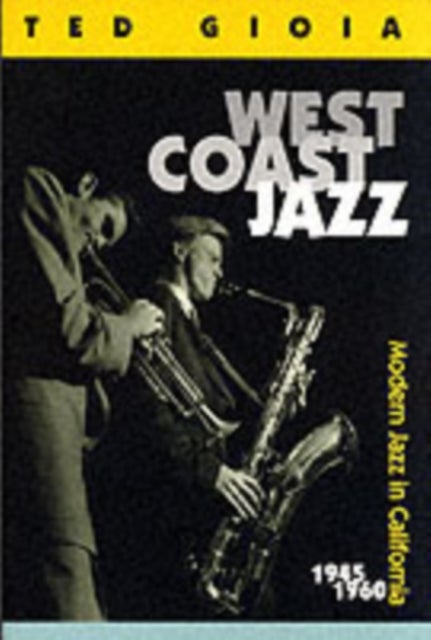 West Coast Jazz - Modern Jazz in California, 1945-1960