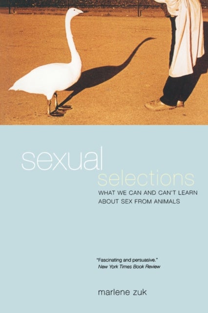 Sexual Selections - What We Can and Can't Learn about Sex from Animals