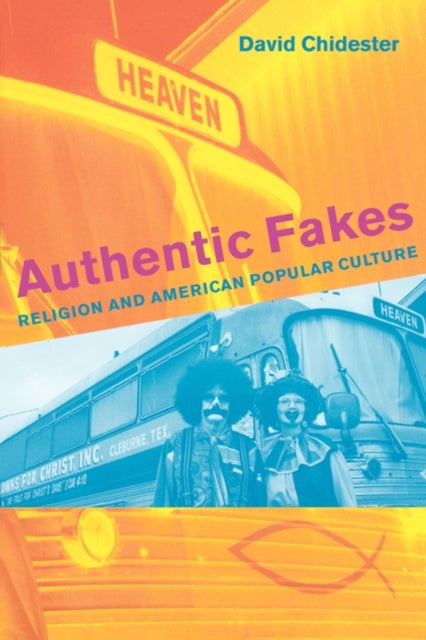 Authentic Fakes - Religion and American Popular Culture