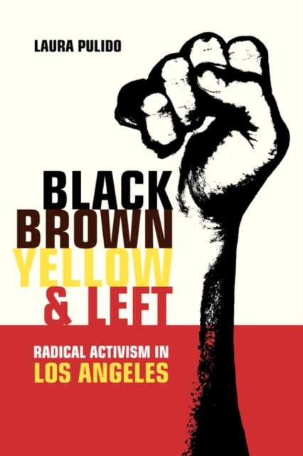 Black, Brown, Yellow, and Left - Radical Activism in Los Angeles