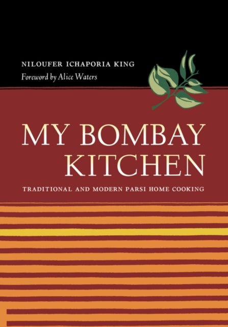 My Bombay Kitchen - Traditional and Modern Parsi Home Cooking