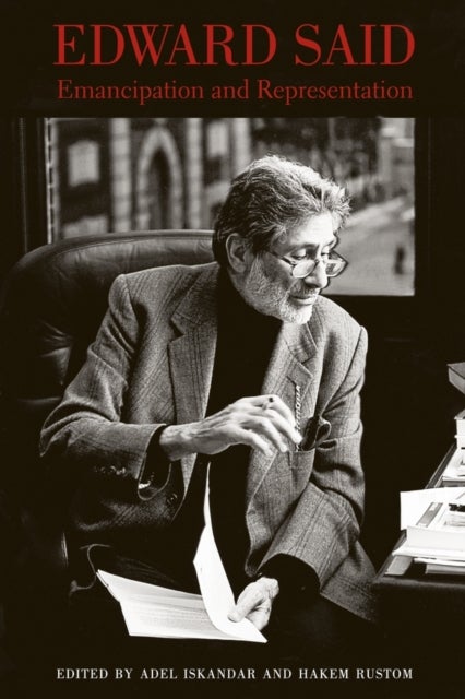 Edward Said - A Legacy of Emancipation and Representation