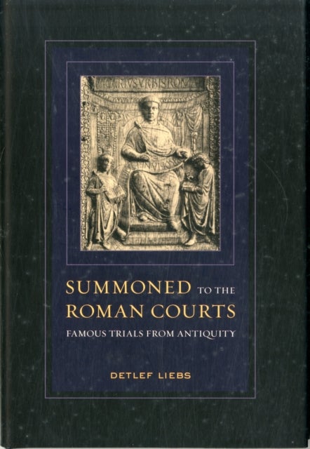 Summoned to the Roman Courts - Famous Trials from Antiquity
