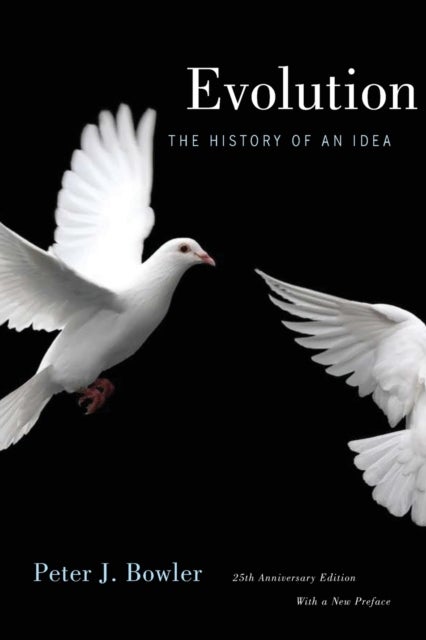 Evolution - The History of an Idea, 25th Anniversary Edition, With a New Preface