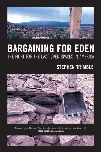 Bargaining for Eden - The Fight for the Last Open Spaces in America