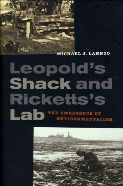 Leopold’s Shack and Ricketts’s Lab - The Emergence of Environmentalism