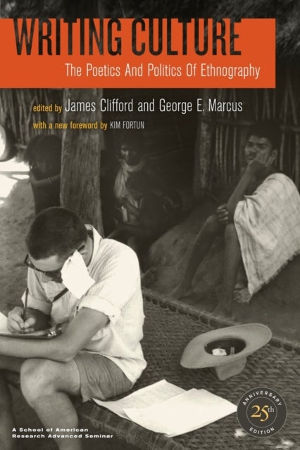 Writing Culture - The Poetics and Politics of Ethnography