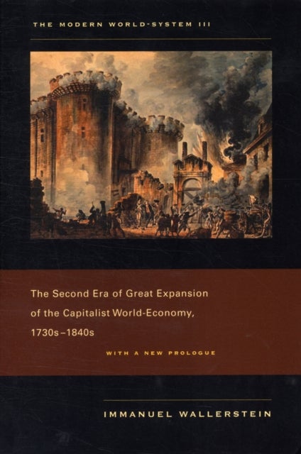 The Modern World-System III - The Second Era of Great Expansion of the Capitalist World-Economy, 1730s–1840s