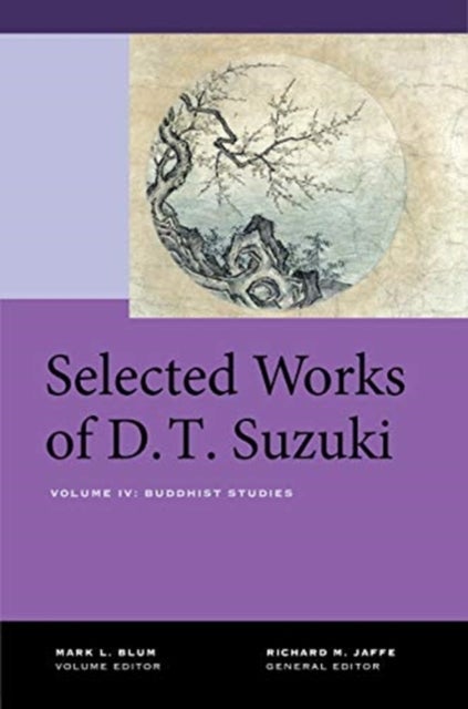Selected Works of D.T. Suzuki, Volume IV - Buddhist Studies