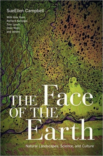 The Face of the Earth - Natural Landscapes, Science, and Culture