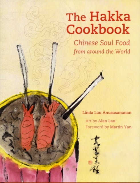 The Hakka Cookbook - Chinese Soul Food from around the World