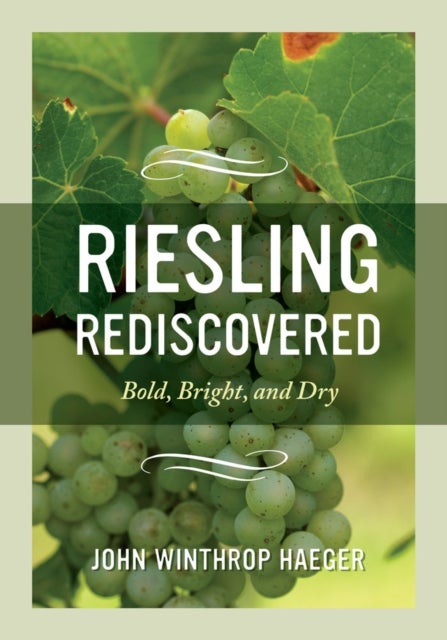 Riesling Rediscovered - Bold, Bright, and Dry