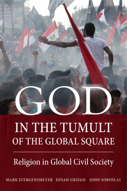 God in the Tumult of the Global Square - Religion in Global Civil Society