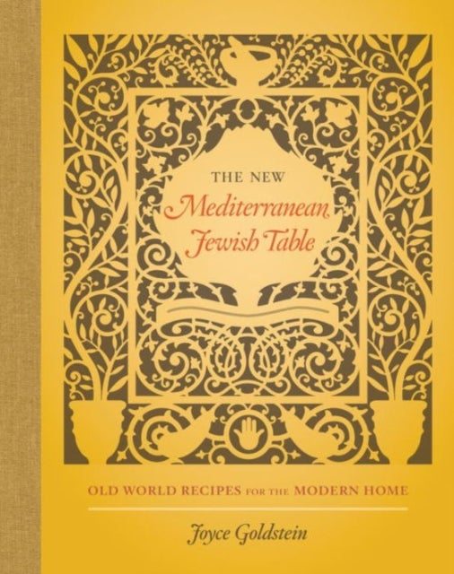 The New Mediterranean Jewish Table - Old World Recipes for the Modern Home