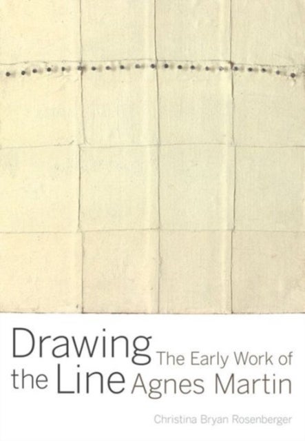 Drawing the Line - The Early Work of Agnes Martin