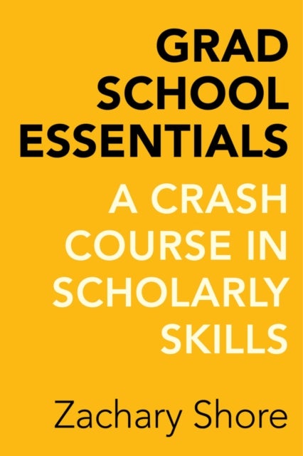 Grad School Essentials - A Crash Course in Scholarly Skills