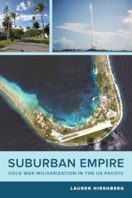 Suburban Empire - Cold War Militarization in the US Pacific