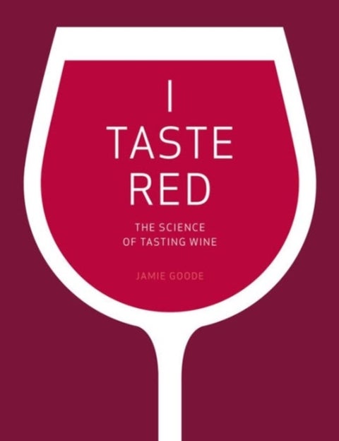 I Taste Red - The Science of Tasting Wine