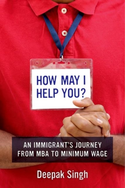 How May I Help You? - An Immigrant's Journey from MBA to Minimum Wage