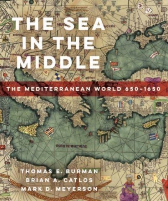 The Sea in the Middle - The Mediterranean World, 650–1650