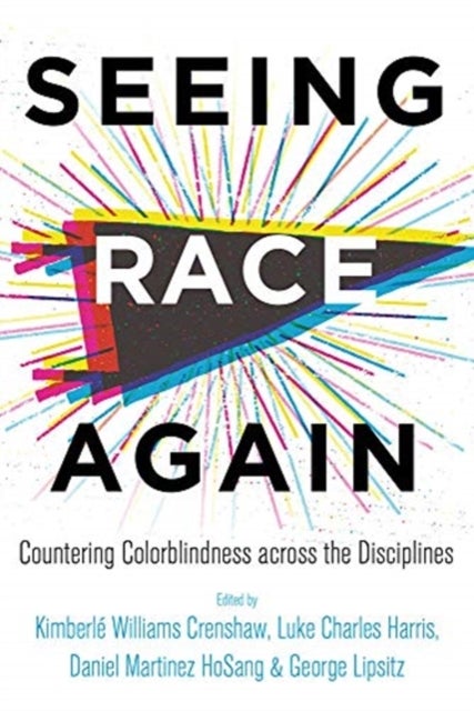 Seeing Race Again - Countering Colorblindness across the Disciplines
