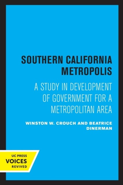 Southern California Metropolis - A Study in Development of Government for a Metropolitan Area