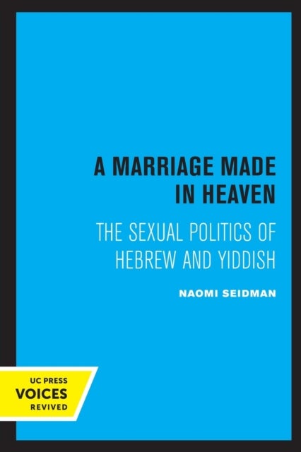 A Marriage Made in Heaven - The Sexual Politics of Hebrew and Yiddish