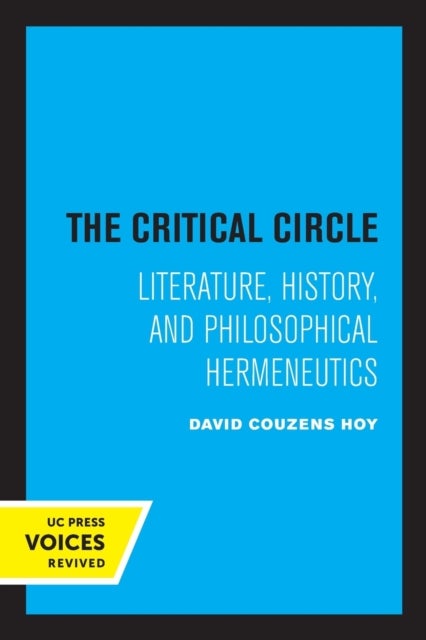 The Critical Circle - Literature, History, and Philosophical Hermeneutics