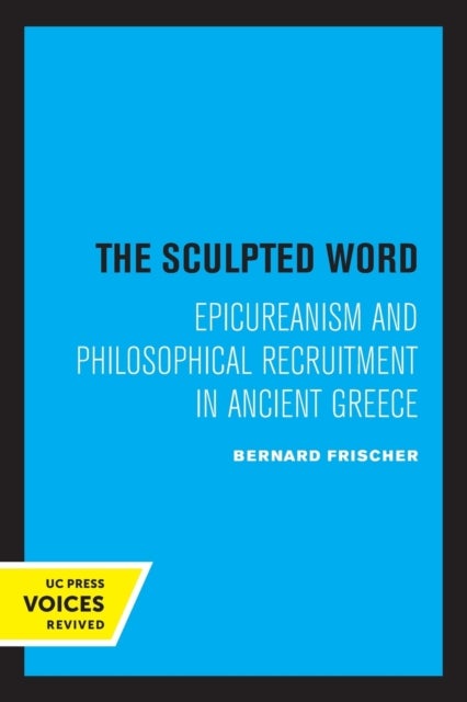 The Sculpted Word - Epicureanism and Philosophical Recruitment in Ancient Greece