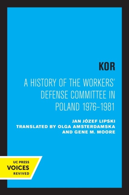 KOR - A History of the Workers' Defense Committee in Poland 1976–1981