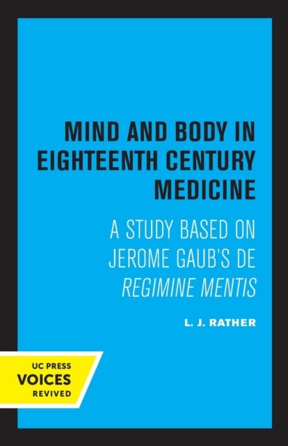 Mind and Body in Eighteenth Century Medicine - A Study Based on Jerome Gaub's De Regimine Mentis
