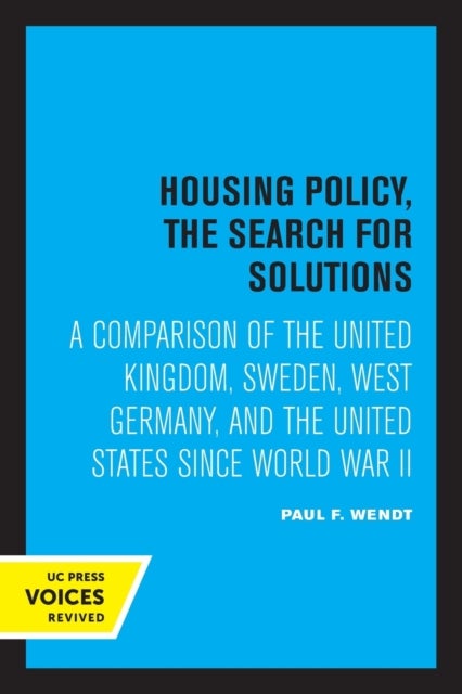 Housing Policy, the Search for Solutions - A Comparison of the United Kingdom, Sweden, West Germany, and the United States since World War II