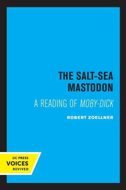 The Salt-Sea Mastodon - A Reading of Moby-Dick