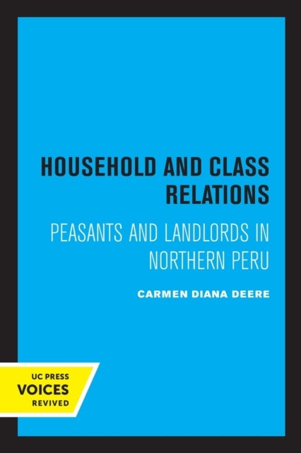 Household and Class Relations - Peasants and Landlords in Northern Peru