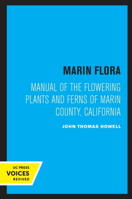 Marin Flora - Manual of the Flowering Plants and Ferns of Marin County, California