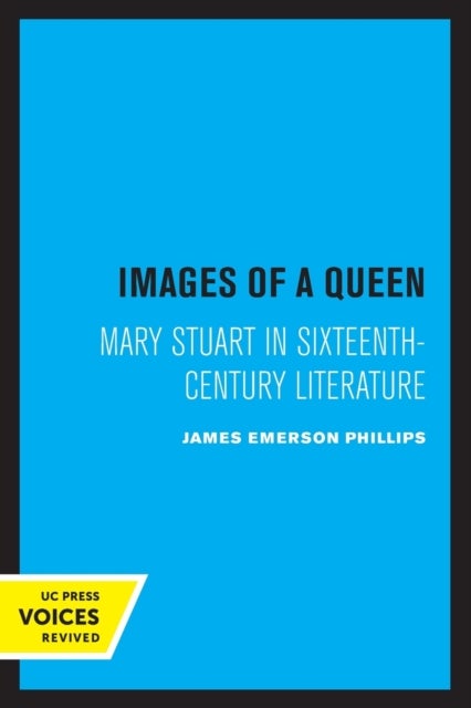 Images of a Queen - Mary Stuart in Sixteenth-Century Literature