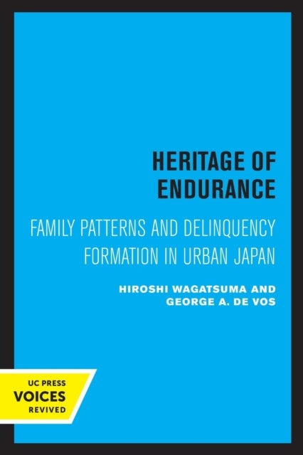 Heritage of Endurance - Family Patterns and Delinquency Formation in Urban Japan