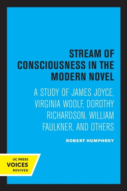 Stream of Consciousness in the Modern Novel - A Study of James Joyce, Virginia Woolf, Dorothy Richardson, William Faulkner, and Others