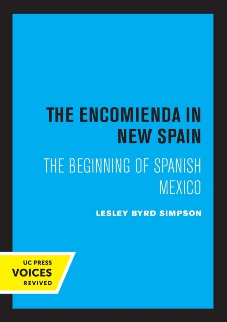 The Encomienda in New Spain - The Beginning of Spanish Mexico