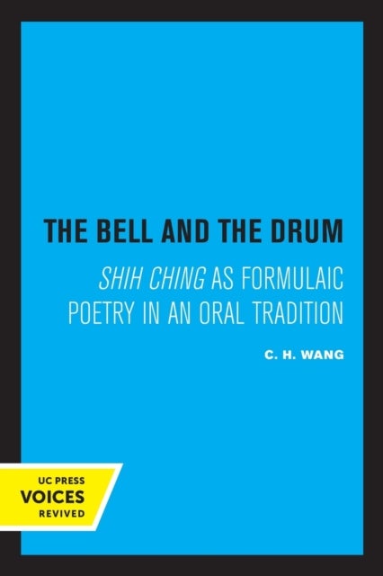 The Bell and the Drum - Shih Ching as Formulaic Poetry in an Oral Tradition