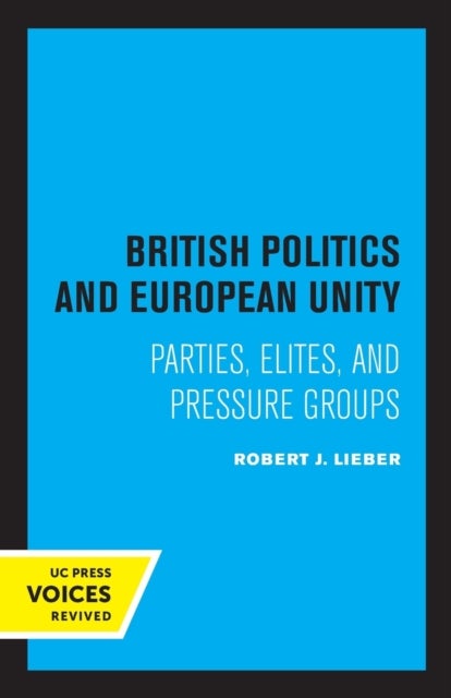 British Politics and European Unity - Parties, Elites, and Pressure Groups