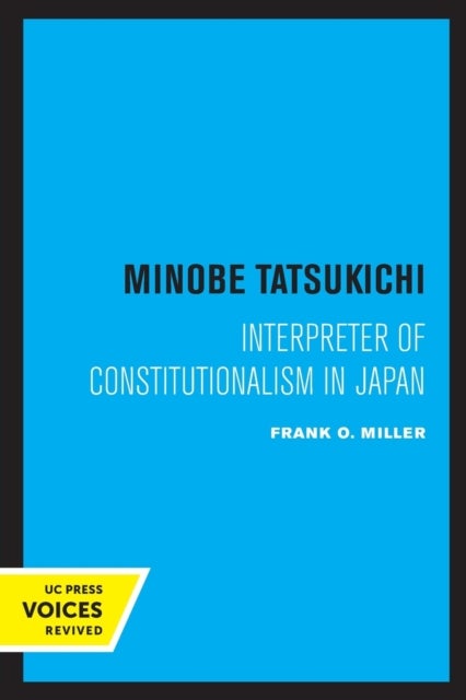 Minobe Tatsukichi - Interpreter of Constitutionalism in Japan
