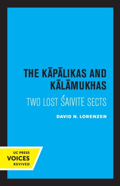 The Kapalikas and Kalamukhas - Two Lost Saivite Sects