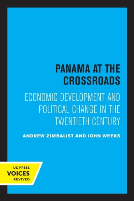 Panama at the Crossroads - Economic Development and Political Change in the Twentieth Century
