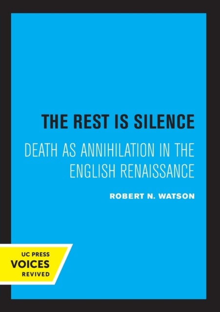 The Rest Is Silence - Death as Annihilation in the English Renaissance