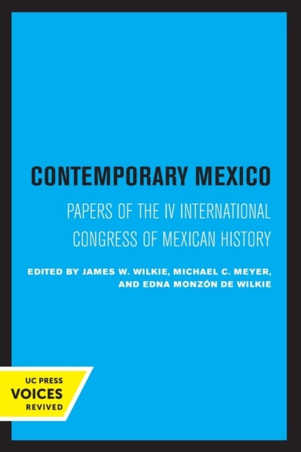 Contemporary Mexico - Papers of the IV International Congress of Mexican History