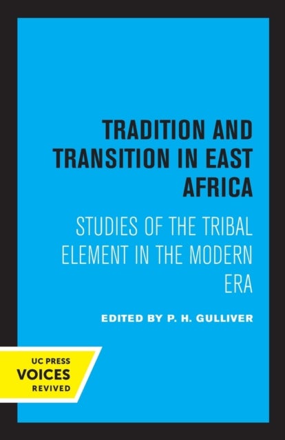 Tradition and Transition in East Africa - Studies of the Tribal Element in the Modern Era