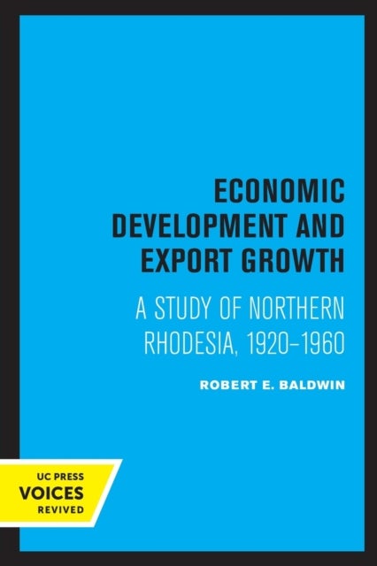 Economic Development and Export Growth - A Study of Northern Rhodesia, 1920-1960