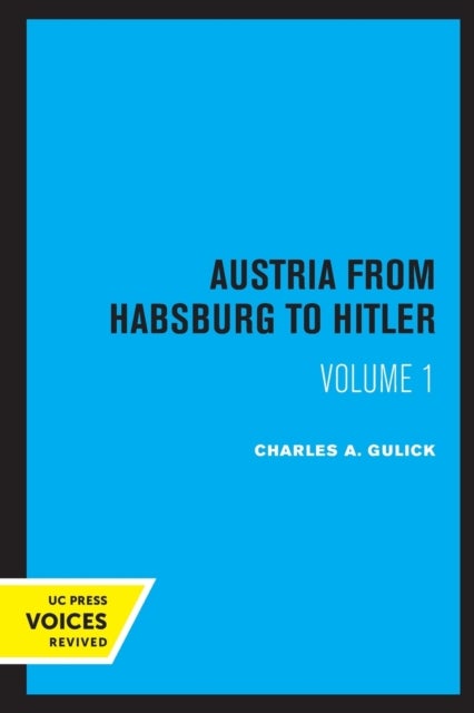 Austria from Habsburg to Hitler, Volume 1 - Labor's Workshop of Democracy
