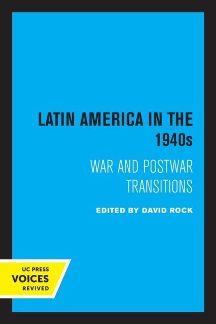 Latin America in the 1940s - War and Postwar Transitions